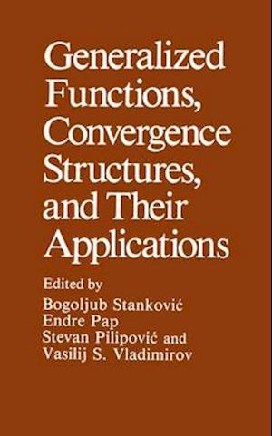 Generalized Functions, Convergence Structures, and Their Applications