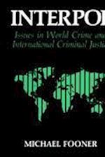 Interpol: Issues in World Crime and International Justice