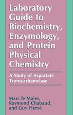 Laboratory Guide to Biochemistry, Enzymology, and Protein Physical Chemistry : A Study of Aspartate Transcarbamylase 