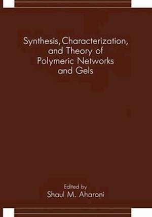 Synthesis, Characterization, and Theory of Polymeric Networks and Gels