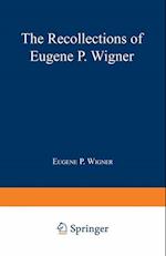 The Recollections of Eugene P. Wigner