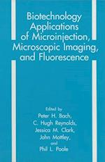 Biotechnology Applications of Microinjection, Microscopic Imaging and Fluorescence