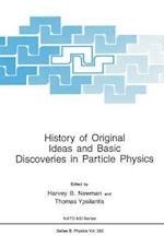 History of Original Ideas and Basic Discoveries in Particle Physics