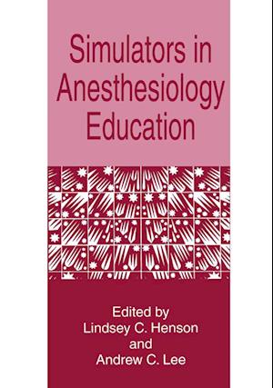 Simulators in Anesthesiology Education