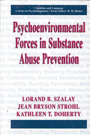 Psychoenvironmental Forces in Substance Abuse Prevention