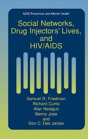 Social Networks, Drug Injectors’ Lives, and HIV/AIDS