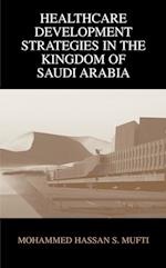 Healthcare Development Strategies in the Kingdom of Saudi Arabia