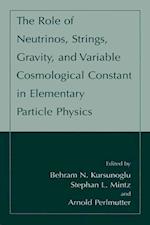 The Role of Neutrinos, Strings, Gravity, and Variable Cosmological Constant in Elementary Particle Physics