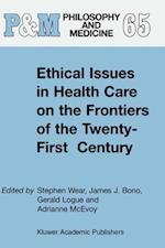 Ethical Issues in Health Care on the Frontiers of the Twenty-First Century