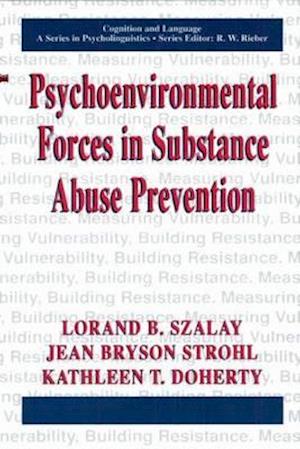 Psychoenvironmental Forces in Substance Abuse Prevention