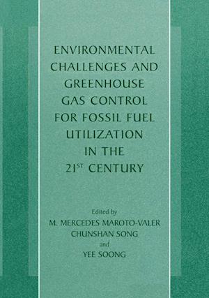 Environmental Challenges and Greenhouse Gas Control for Fossil Fuel Utilization in the 21st Century