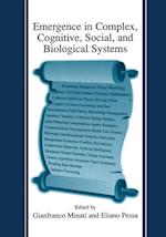 Emergence in Complex, Cognitive, Social, and Biological Systems