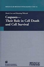 Caspases: Their Role in Cell Death and Cell Survival