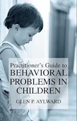 Practitioner’s Guide to Behavioral Problems in Children