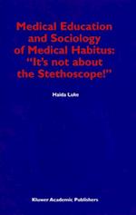 Medical Education and Sociology of Medical Habitus: 'It's not about the Stethoscope!'