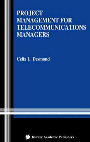 Project Management for Telecommunications Managers