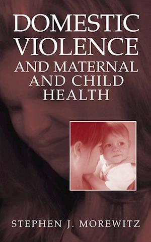 Domestic Violence and Maternal and Child Health