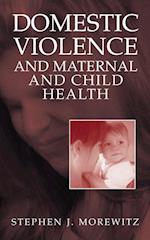 Domestic Violence and Maternal and Child Health