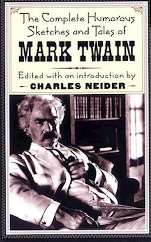 The Complete Humorous Sketches And Tales Of Mark Twain