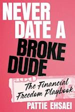 Never Date a Broke Dude