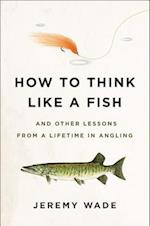 How to Think Like a Fish