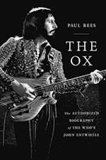 The Ox: The Authorized Biography of the Who's John Entwistle