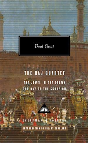 The Raj Quartet (1): The Jewel in the Crown, the Day of the Scorpion; Introduction by Hilary Spurling