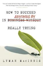 How to Succeed in Anything by Really Trying