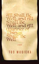 All Shall Be Well; And All Shall Be Well; And All Manner of Things Shall Be Well