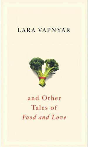 Broccoli and Other Tales of Food and Love