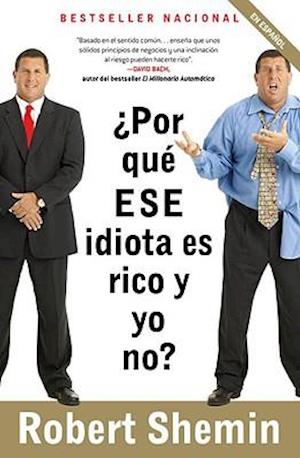 ¿por Qué Ese Idiota Es Rico y Yo No?