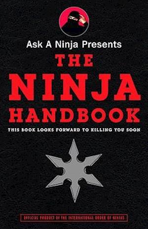 Ask a Ninja Presents the Ninja Handbook