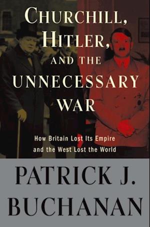 Churchill, Hitler, and 'The Unnecessary War'