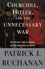 Churchill, Hitler, and 'The Unnecessary War'