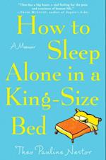 How to Sleep Alone in a King-Size Bed