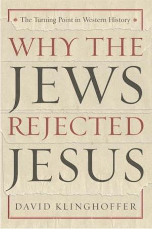 Why the Jews Rejected Jesus