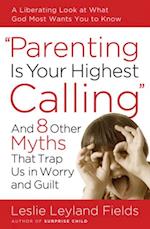 Parenting Is Your Highest Calling