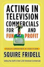 Acting in Television Commercials for Fun and Profit, 4th Edition