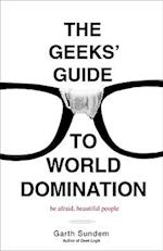 The Geeks' Guide to World Domination
