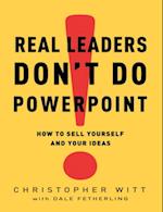 Real Leaders Don't Do PowerPoint