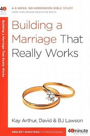 Building a Marriage that Really Works