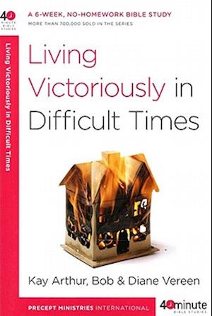 Living Victoriously in Difficult Times