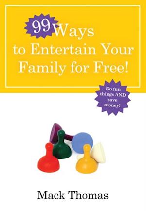 99 Ways to Entertain Your Family for Free!