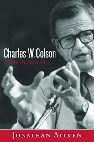 Charles W. Colson: A Life Redeemed