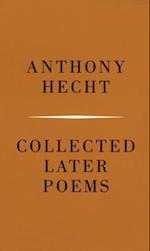 Collected Later Poems of Anthony Hecht