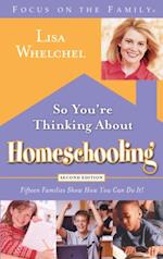 So You're Thinking About Homeschooling:  Second Edition