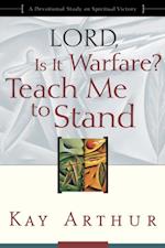 Lord, Is It Warfare? Teach Me to Stand