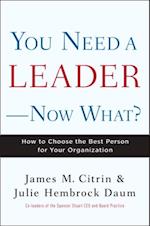 You Need a Leader--Now What?