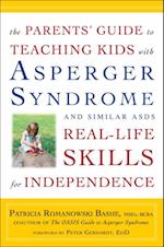 Parents' Guide to Teaching Kids with Asperger Syndrome and Similar ASDs Real-Life Skills for Independence