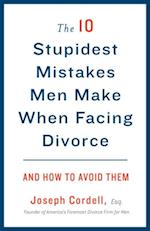 10 Stupidest Mistakes Men Make When Facing Divorce